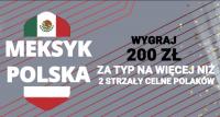 Dziś Polska - Meksyk. 200 zł za więcej niż 2 celne strzały Polaków