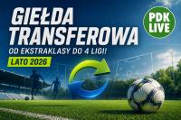 Giełda transferowa. Od PKO BP Ekstraklasy do 4 ligi! [LATO 2026]