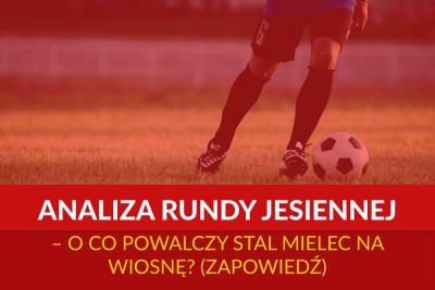 Analiza rundy jesiennej – o co powalczy Stal Mielec na wiosnę? (Zapowiedź)