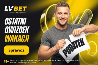 Ostatni gwizdek wakacji w LV BET. Typuj piłkę bez podatku przez cały weekend