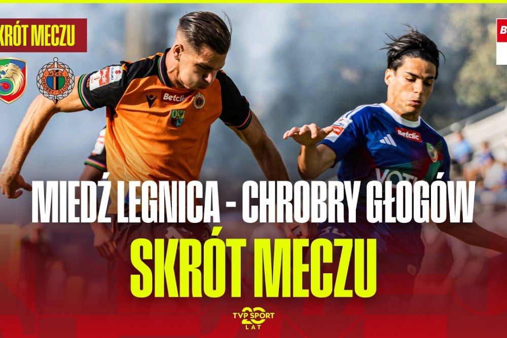 SKRÓT MECZU: Miedź Legnica - Chrobry Głogów 1-1 [WIDEO]