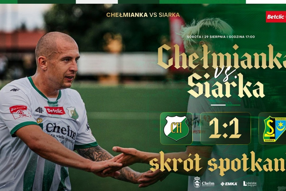 SKRÓT MECZU: Chełmianka Chełm - Siarka Tarnobrzeg 1-1 [WIDEO]