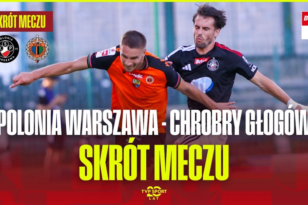 SKRÓT MECZU: Polonia Warszawa - Chrobry Głogów 2-0 [WIDEO]