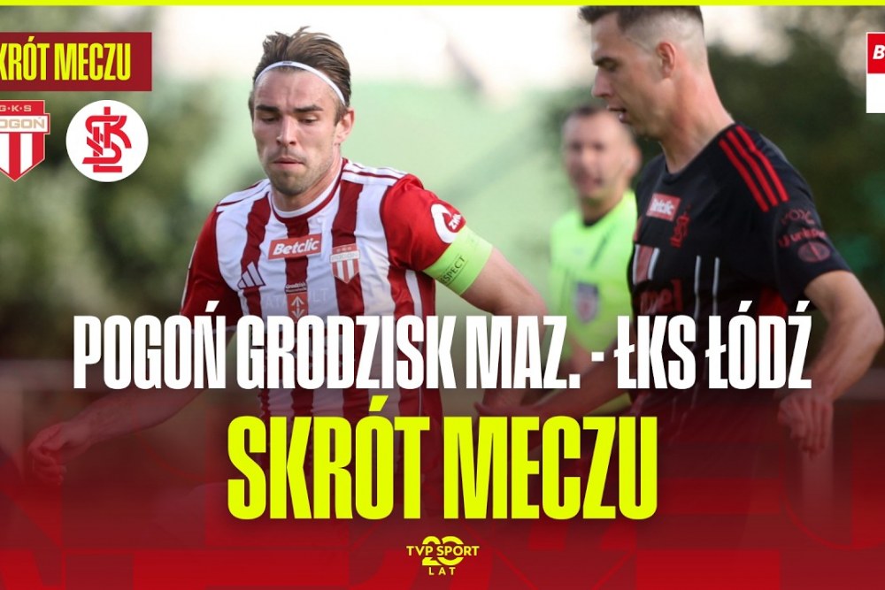 SKRÓT MECZU: Pogoń Grodzisk Mazowiecki - ŁKS Łódź 2-0 [WIDEO]
