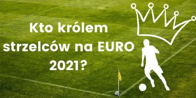Typy bukmacherskie na króla strzelców EURO 2021 – kto po koronę?