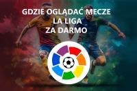 Gdzie oglądać mecze La Liga za darmo?