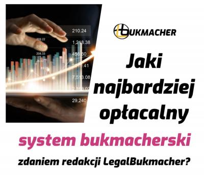 Jaki najbardziej opłacalny system bukmacherski zdaniem redakcji LegalBukmacher?