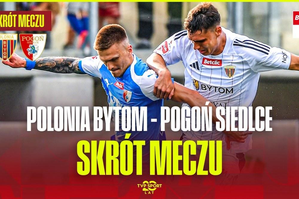 Skrót meczu Polonia Bytom - Pogoń Siedlce 2-2